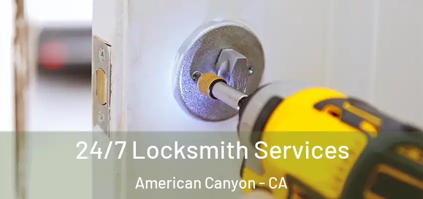 24/7 Locksmith Services American Canyon - CA