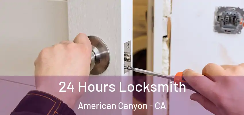  24 Hours Locksmith American Canyon - CA