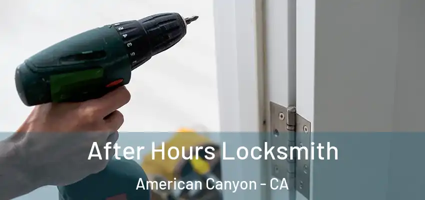  After Hours Locksmith American Canyon - CA