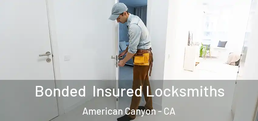  Bonded Insured Locksmiths American Canyon - CA