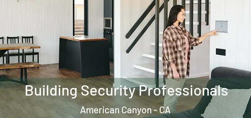  Building Security Professionals American Canyon - CA