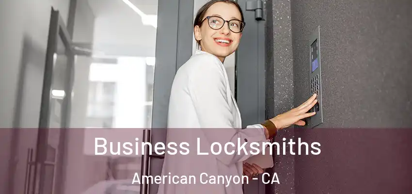  Business Locksmiths American Canyon - CA