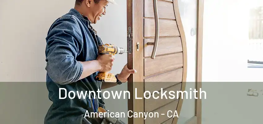  Downtown Locksmith American Canyon - CA