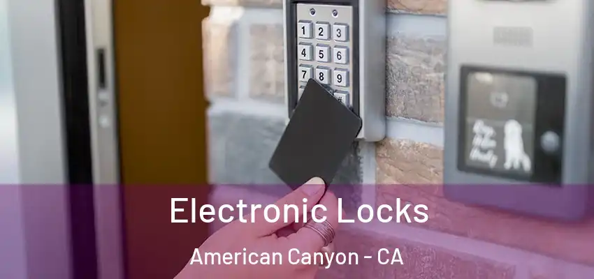  Electronic Locks American Canyon - CA