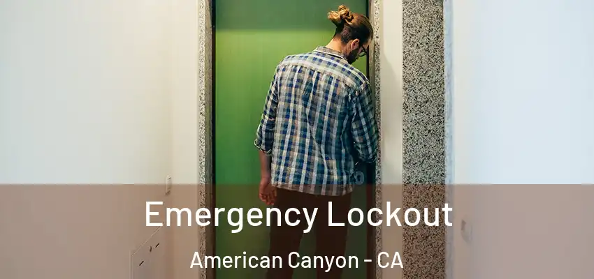  Emergency Lockout American Canyon - CA