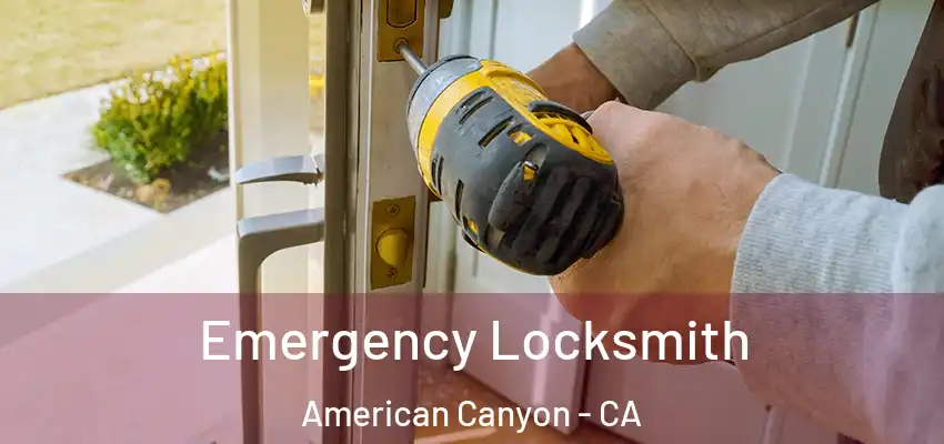  Emergency Locksmith American Canyon - CA