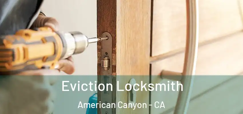  Eviction Locksmith American Canyon - CA