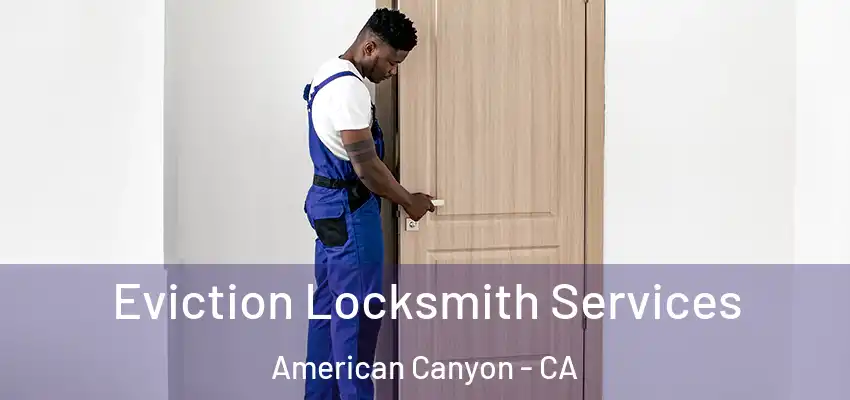  Eviction Locksmith Services American Canyon - CA