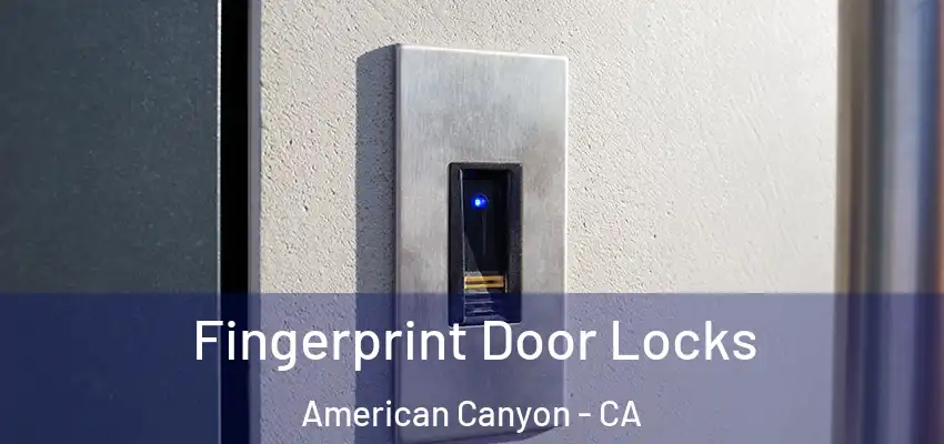  Fingerprint Door Locks American Canyon - CA