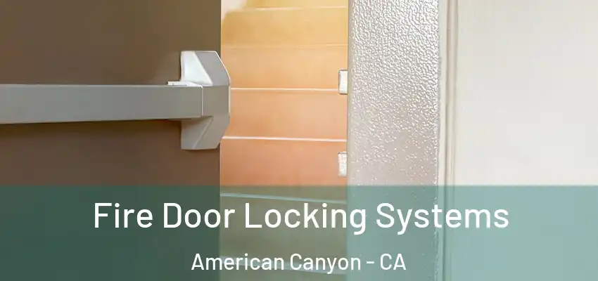  Fire Door Locking Systems American Canyon - CA