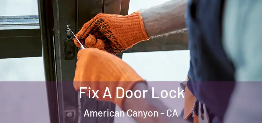  Fix A Door Lock American Canyon - CA