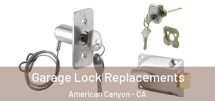  Garage Lock Replacements American Canyon - CA