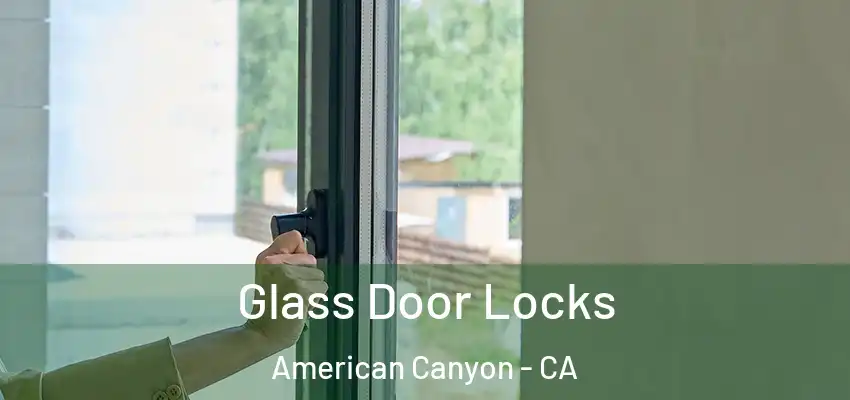 Glass Door Locks American Canyon - CA