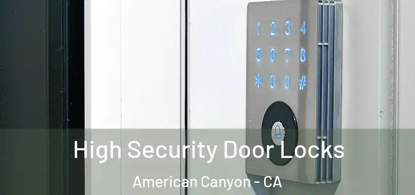  High Security Door Locks American Canyon - CA