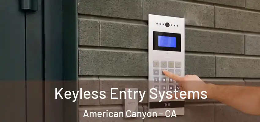  Keyless Entry Systems American Canyon - CA