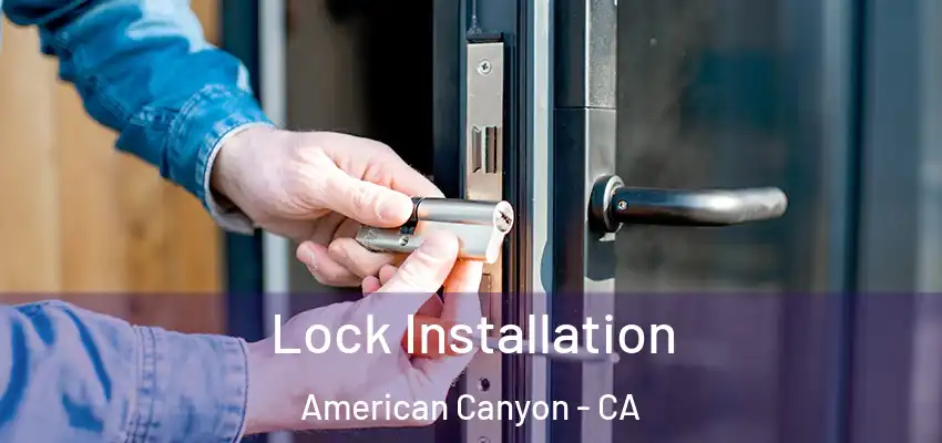 Lock Installation American Canyon - CA