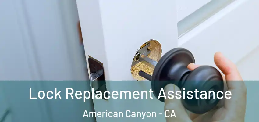 Lock Replacement Assistance American Canyon - CA