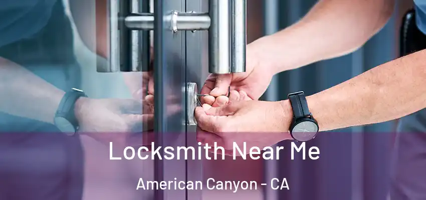  Locksmith Near Me American Canyon - CA