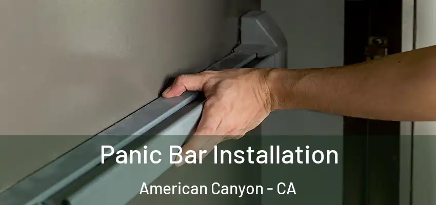 Panic Bar Installation American Canyon - CA