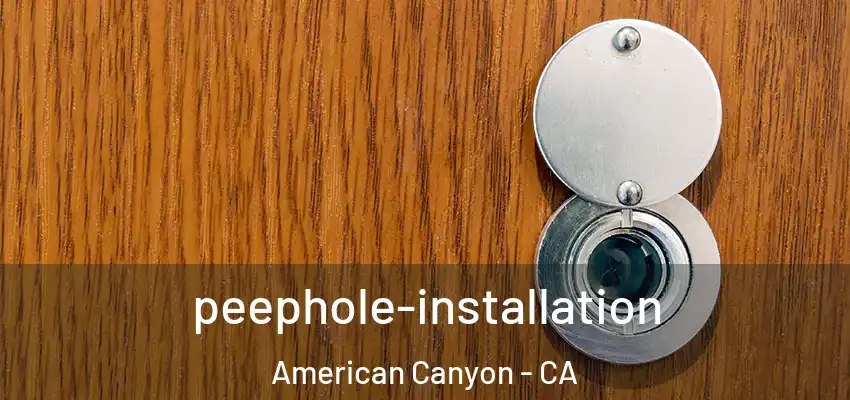 peephole-installation American Canyon - CA