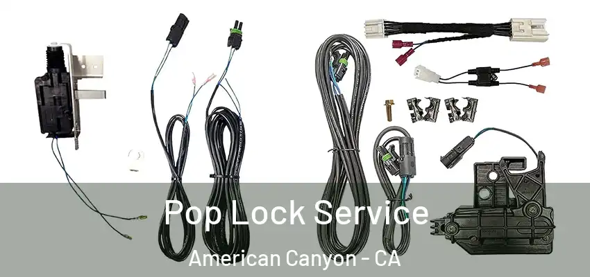  Pop Lock Service American Canyon - CA