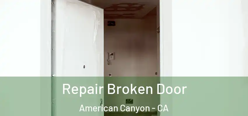  Repair Broken Door American Canyon - CA