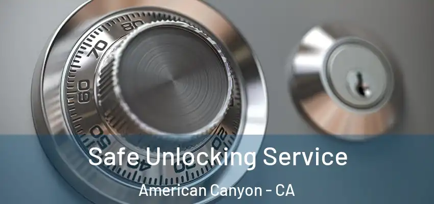  Safe Unlocking Service American Canyon - CA