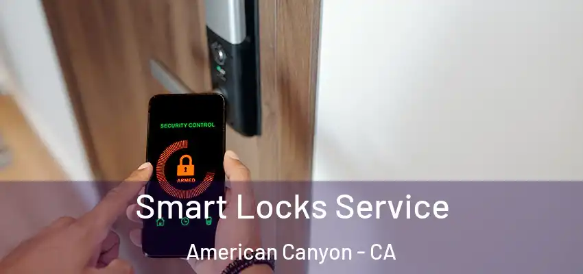  Smart Locks Service American Canyon - CA