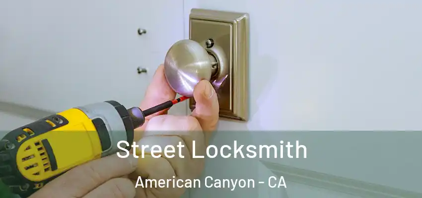 Street Locksmith American Canyon - CA