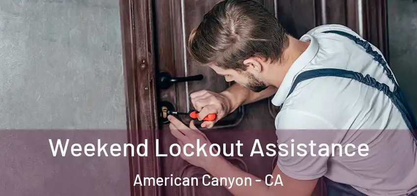  Weekend Lockout Assistance American Canyon - CA