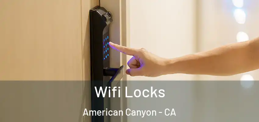  Wifi Locks American Canyon - CA