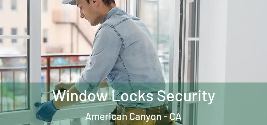  Window Locks Security American Canyon - CA